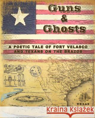 Guns and Ghosts: A poetic tale of Texans on the Brazos Devaney, Adam P. 9781514298657 Createspace - książka