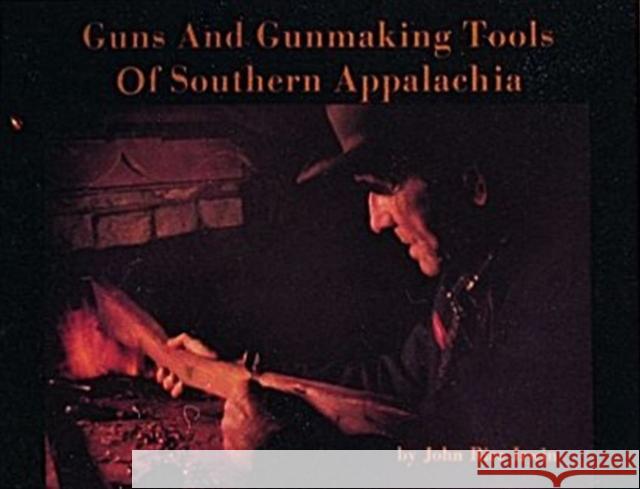 Guns and Gunmaking Tools of Southern Appalachia: The Story of the Kentucky Rifle John R. Irwin 9780916838812 Schiffer Publishing - książka