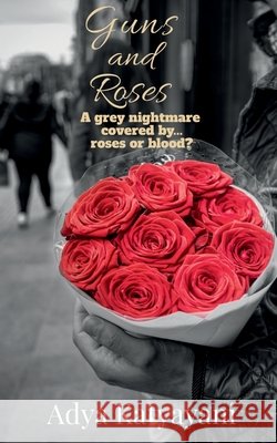 Guns and Roses Adya Katyayani 9781639205318 Notion Press - książka