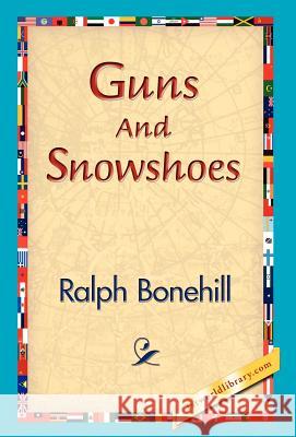 Guns and Snowshoes Ralph Bonehill 9781421830025 1st World Library - książka