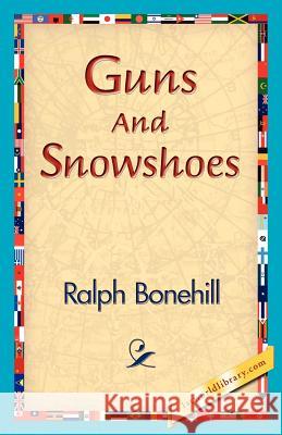 Guns and Snowshoes Ralph Bonehill 9781421831022 1st World Library - książka