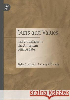 Guns and Values Dylan S. McLean, Anthony K. Fleming 9783031371738 Springer International Publishing - książka