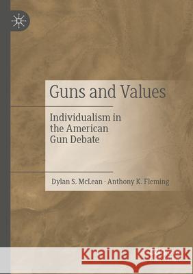 Guns and Values Dylan S. McLean, Anthony K. Fleming 9783031371769 Springer International Publishing - książka