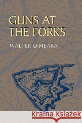 Guns at the Forks Walter O'Meara 9780822953098 University of Pittsburgh Press - książka