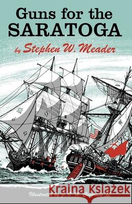 Guns For The Saratoga Stephen W. Meader 9781931177870 Southern Skies Publishing, LLC - książka