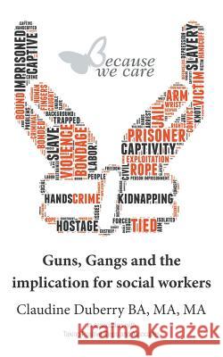 Guns, Gangs and the implication for social workers Claudine Duberry 9781785075391 New Generation Publishing - książka