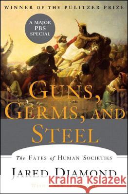 Guns, Germs, and Steel: The Fates of Human Societies Diamond, Jared 9780393061314 W. W. Norton & Company - książka