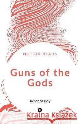 Guns of the Gods Talbot Mundy 9781647834302 Notion Press - książka