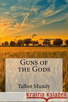 Guns of the Gods Talbot Mundy 9781720854692 Createspace Independent Publishing Platform - książka