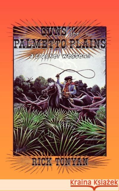 Guns of the Palmetto Plains Tonyan, Rick 9781561640706 Pineapple Press (FL) - książka