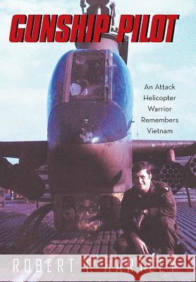 Gunship Pilot: An Attack Helicopter Warrior Remembers Vietnam Robert F. Hartley 9781489703934 Liferich - książka