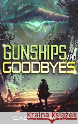 Gunships and Goodbyes Casey White 9798515894924 Independently Published - książka