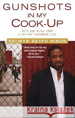 Gunshots in My Cook-Up: Bits and Bites from a Hip-Hop Caribbean Life Selwyn Seyfu Hinds 9780743451376 Atria Books - książka