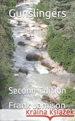 Gunslingers: Second Edition Frank Jamison 9781549532030 Independently Published - książka