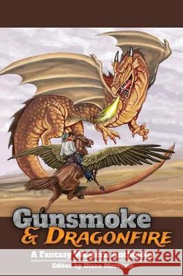 Gunsmoke & Dragonfire: A Fantasy Western Anthology Diane Morrison Diana L. Paxson Robert E. Howard 9781999575717 Aradia Publishing - książka