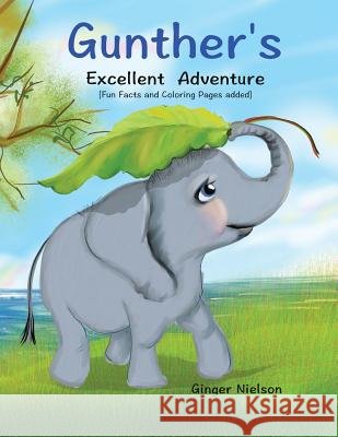 Gunther's Excellent Adventure Ginger Nielson Ginger Nielspn 9781499600513 Createspace Independent Publishing Platform - książka
