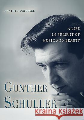 Gunther Schuller: A Life in Pursuit of Music and Beauty Gunther Schuller 9781580463423  - książka