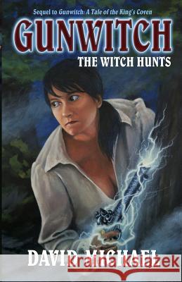 Gunwitch: The Witch Hunts David Michael 9781481999335 Createspace - książka