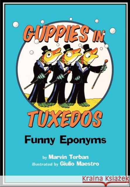Guppies in Tuxedos: Funny Eponyms Marvin Terban 9780547031880 Clarion Books - książka