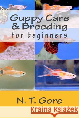 Guppy Care & Breeding for Beginners N. T. Gore 9781491249260 Createspace - książka