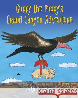 Guppy the Puppy's Grand Canyon Adventure Jackie Thompson 9781985378360 Createspace Independent Publishing Platform - książka