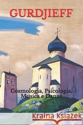 Gurdjieff: Cosmologia, Psicologia, Musica e Danze Aa VV 9781719970884 Independently Published - książka
