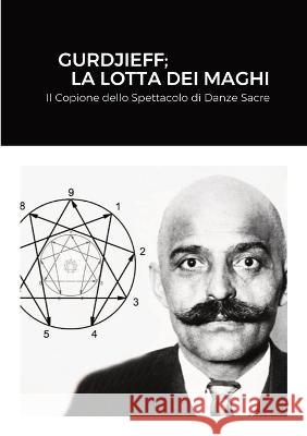 Gurdjieff; La Lotta Dei Maghi: Il Copione dello Spettacolo di Danze Sacre Georges Gurdjieff 9781470927547 Lulu.com - książka