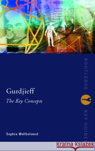 Gurdjieff: The Key Concepts Sophia Wellbeloved 9780415248983 Taylor & Francis Ltd - książka