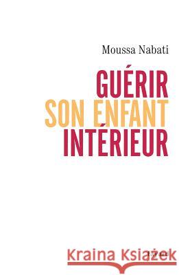 Gu?rir son enfant int?rieur Moussa Nabati 9782213633077 Fayard - książka