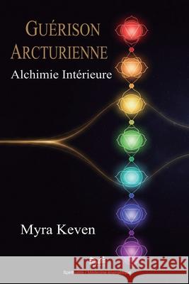 Gu?rison Arcturienne: Alchimie Int?rieure Myra Keven Camille Durant 9786598733438 Ahzuria.com - książka