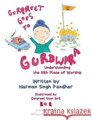 Gurpreet Goes to Gurdwara: Understanding the Sikh Place of Worship Harman Singh Pandher Gurpreet Kaur Birk 9780228830313 Tellwell Talent - książka