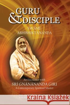 Guru and Disciple: An Encounter with Sri Gnanananda Giri, a Contemporary Spiritual Master Swami Abhishiktananda Swami Atmanand Dr James Stuart 9781497542457 Createspace Independent Publishing Platform - książka