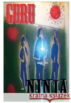Guru and the Ninja Three Initiates 9781365752391 Lulu.com - książka