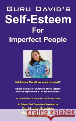 Guru David's Self Esteem for Imperfect People David John Sheridan 9780993235566 Sheridan Publishing - książka