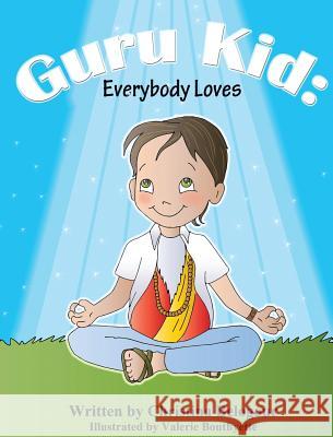 Guru Kid: Everybody Loves Christina Belogour Valerie Bouthyette 9780692932476 Christina Belogour - książka