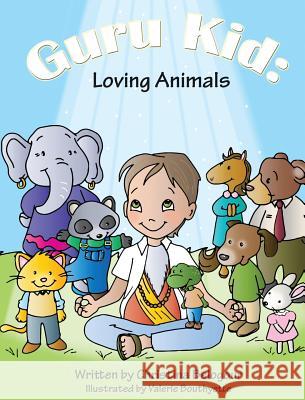 Guru Kid: Loving Animals Christina Belogour Valerie Bouthyette 9780692968185 Christina Belogour - książka