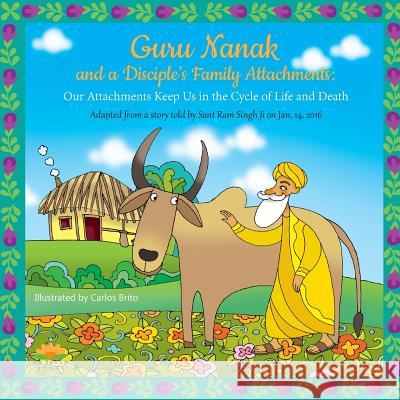 Guru Nanak and a Disciple's Family Attachments: Our Attachments Keep Us in the Cycle of Life and Death Harvey Rosenberg Carlos Brito 9781942937166 Go Jolly Books - książka