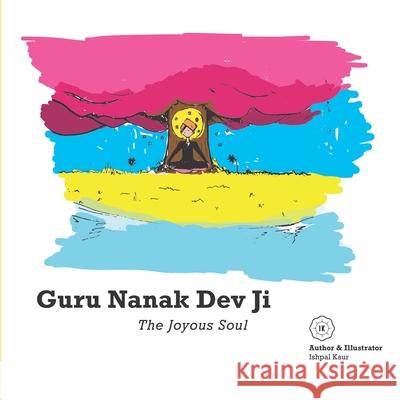 Guru Nanak Dev Ji: The Joyous Soul Ishpal Kaur Dhillon 9781916198586 Ik.Ishpalkaur-Publishing - książka