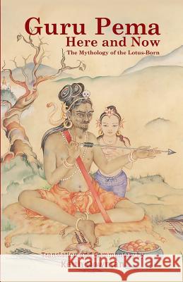 Guru Pema Here and Now: The Mythology of the Lotus Born Keith Dowman The Eighth Khamtru 9781507662953 Createspace - książka