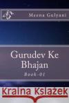 Gurudev Ke Bhajan Meena Gulyani 9781514155080 Createspace