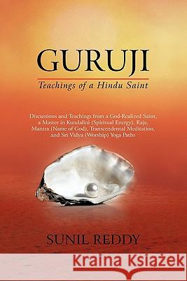 Guruji: Teachings of a Hindu Saint Reddy, Sunil 9781462009190 iUniverse.com - książka