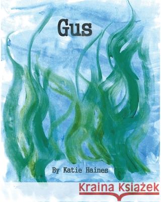 Gus Katie Haines 9781543155754 Createspace Independent Publishing Platform - książka