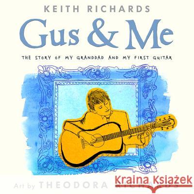 Gus & Me: The Story of My Granddad and My First Guitar No Author                                Keith Richards Theodora Richards 9780316320658 Little, Brown Books for Young Readers - książka