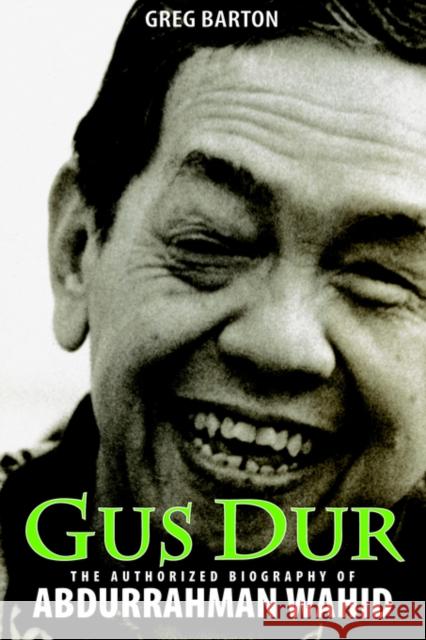 Gus Dur: The Authorized Biography of Abdurrahman Wahid Barton, Greg 9789799589859 Equinox Publishing (Indonesia) - książka