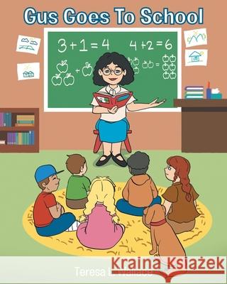 Gus Goes To School Teresa L Wallace 9781644682180 Covenant Books - książka