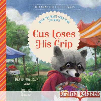 Gus Loses His Grip: When You Want Something Too Much David Powlison Joe Hox 9781948130776 New Growth Press - książka