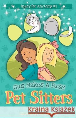 Gus Makes a Fuss: Pet Sitters: Ready For Anything #1: A funny junior reader series (ages 5-8) with a sprinkle of magic Ella Shine Lisa Flanagan 9780648943006 Puddle Dog Press - książka