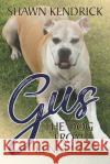 Gus The Dog From Kennel G212 Shawn Murray Kendrick 9781735521619 Shawn Kendrick