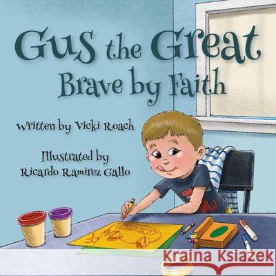 Gus the Great: Brave by Faith Vicki Roach Ricardo Ramire 9781633379770 Proving Press - książka