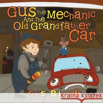Gus the Mechanic and the Old Grandfather Car Gus Blank 9781950540471 Toplink Publishing, LLC - książka